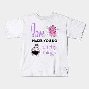 Love makes you do witchy things Kids T-Shirt